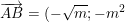 \small \overrightarrow{AB}=(-\sqrt{m};-m^2),\: \overrightarrow{AC}=(\sqrt{m};-m^2)